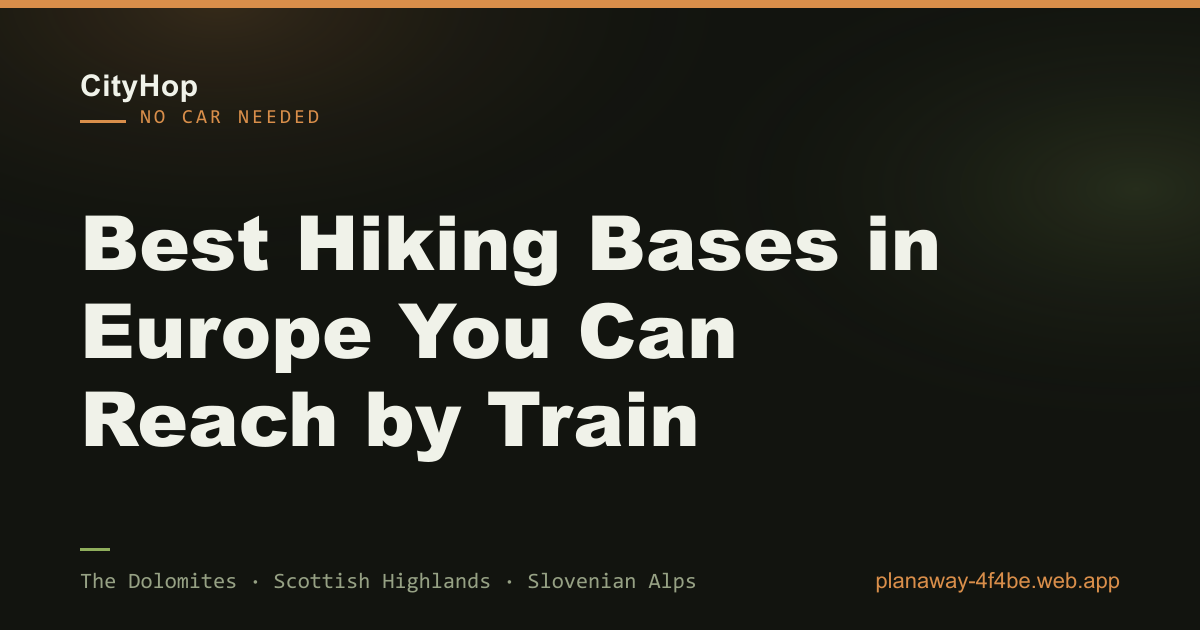 Best Hiking Bases in Europe You Can Reach by Train